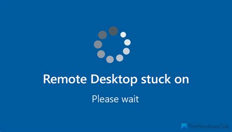 18 . . Remote desktop stuck on please wait windows 11
